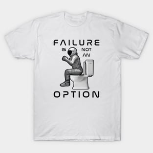 Failure is Not an Option T-Shirt